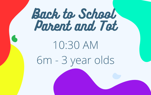 Back to School Parent and Tots 1030 AM