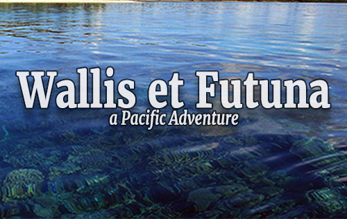 Wallis et Futuna - a Pacific Adventure