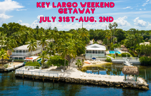 Key Largo Weekend Getaway - July 31st - Aug. 2nd